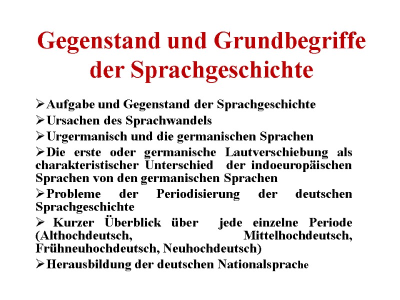Gegenstand und Grundbegriffe der Sprachgeschichte Aufgabe und Gegenstand der Sprachgeschichte Ursachen des Sprachwandels Urgermanisch